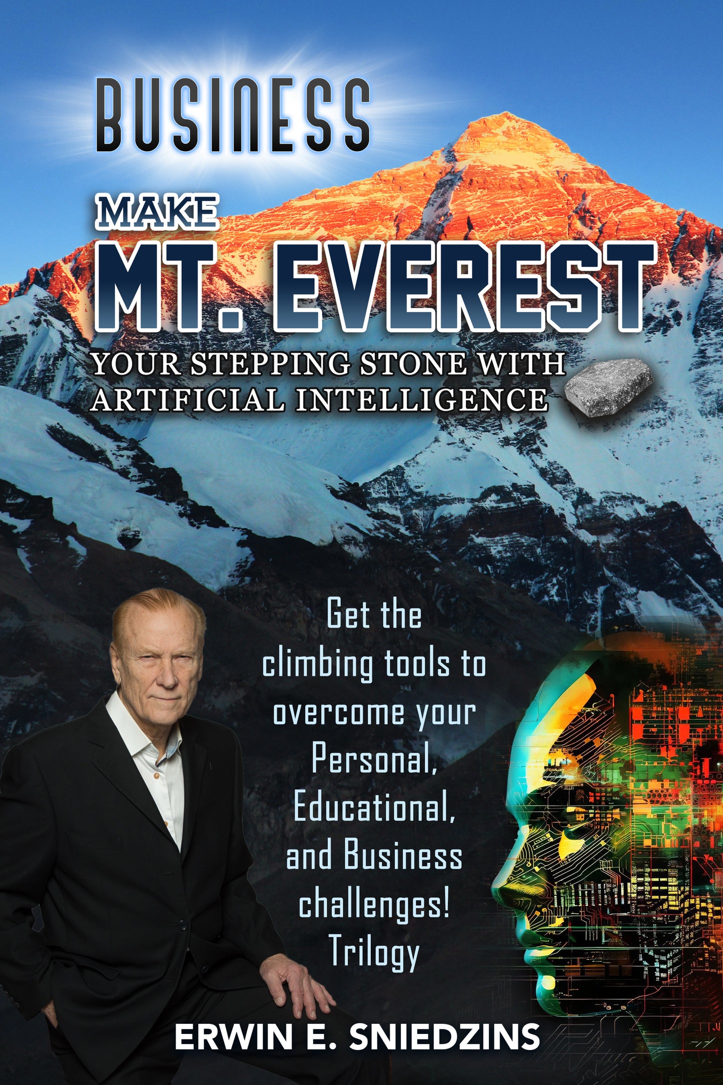 Make Mt. Everest Your Stepping Stone with AI BUSINESS like Challenges Your Stepping Stone with Artificial Intelligence trilogy (Pre-Sale)