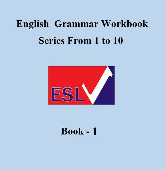 ENGLISH GRAMMAR WORKBOOK SERIES 1 to 10: BOOK 1